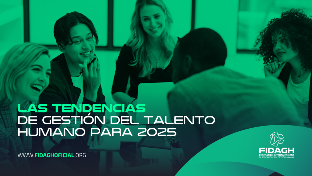 Las Tendencias de Gestión del Talento Humano para 2025 – FIDAGH